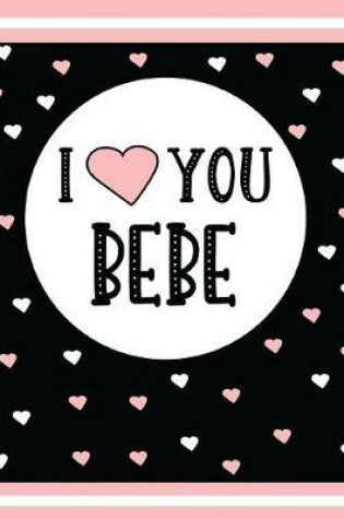 Cover of I Love You Bebe