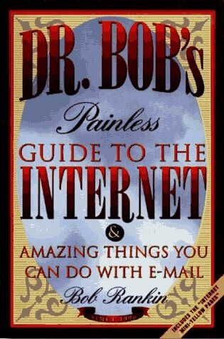 Cover of Dr. Bob's Painless Guide to the Internet