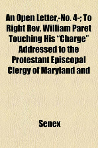 Cover of An Open Letter, -No. 4-; To Right REV. William Paret Touching His "Charge" Addressed to the Protestant Episcopal Clergy of Maryland and