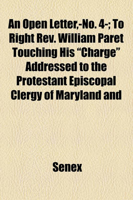 Book cover for An Open Letter, -No. 4-; To Right REV. William Paret Touching His "Charge" Addressed to the Protestant Episcopal Clergy of Maryland and