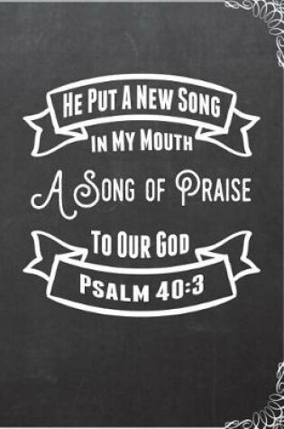 Cover of He Put A New Song In My Mouth A Song of Praise to Our God Psalm 40