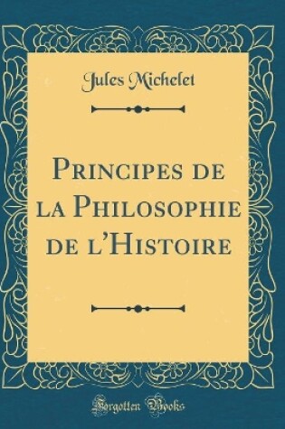 Cover of Principes de la Philosophie de l'Histoire (Classic Reprint)