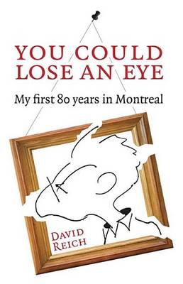 Book cover for You Could Lose an Eye: My First 80 Years in Montreal