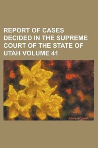 Cover of Report of Cases Decided in the Supreme Court of the State of Utah Volume 41