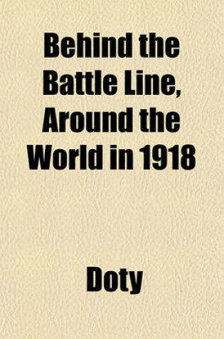 Cover of Behind the Battle Line, Around the World in 1918