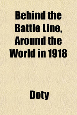 Book cover for Behind the Battle Line, Around the World in 1918