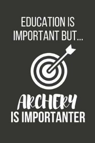 Cover of Education Is Important But... Archery Is Importanter