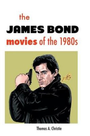 Cover of The James Bond Movies of the 1980s