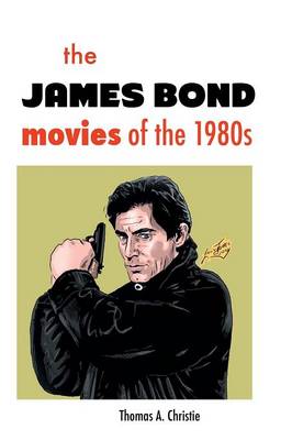 Book cover for The James Bond Movies of the 1980s