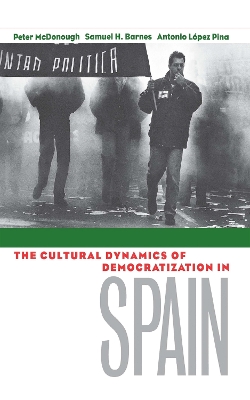 Book cover for The Cultural Dynamics of Democratization in Spain
