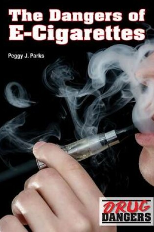 Cover of The Dangers of E-Cigarettes