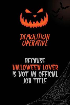 Book cover for Demolition Operative Because Halloween Lover Is Not An Official Job Title