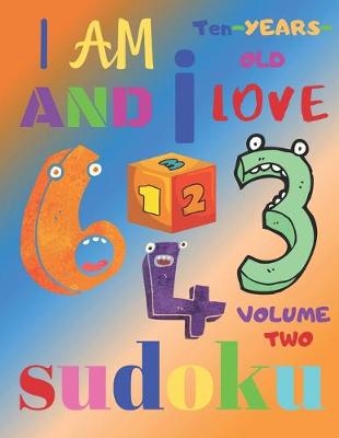 Book cover for I Am Ten-Years-Old and I Love Sudoku Volume Two