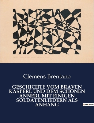 Book cover for Geschichte Vom Braven Kasperl Und Dem Schönen Annerl Mit Einigen Soldatenliedern ALS Anhang