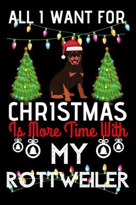 Book cover for All i want for Christmas is more time with my Rottweiler