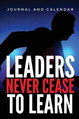 Book cover for Leaders Never Cease to Learn