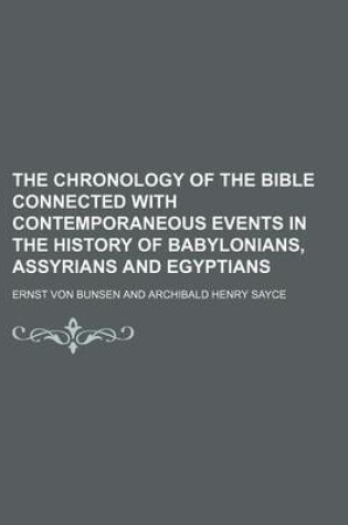 Cover of The Chronology of the Bible Connected with Contemporaneous Events in the History of Babylonians, Assyrians and Egyptians