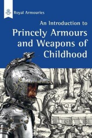 Cover of Introduction to Princely Armours and Weapons of Childhood