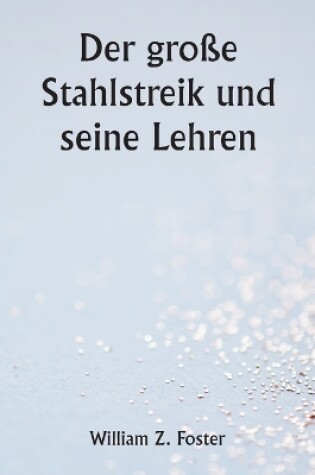 Cover of Der große Stahlstreik und seine Lehren