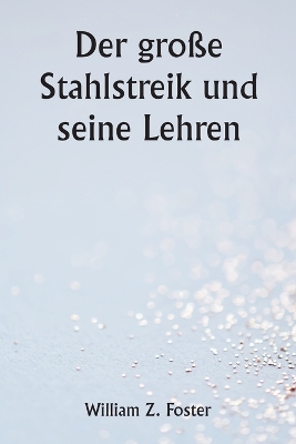 Book cover for Der große Stahlstreik und seine Lehren