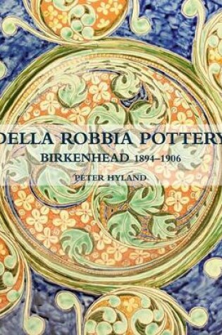 Cover of Della Robbia Pottery, Birkenhead, 1894-1906