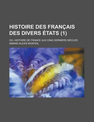 Book cover for Histoire Des Francais Des Divers Etats; Ou, Histoire de France Aux Cinq Derniers Siecles (1)