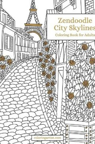 Cover of Zendoodle City Skylines Coloring Book for Adults