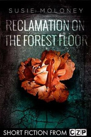 Cover of Reclamation on the Forest Floor