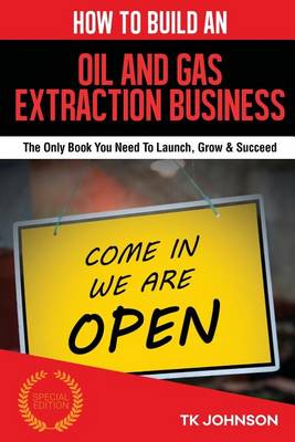 Book cover for How to Build an Oil and Gas Extraction Business (Special Edition)