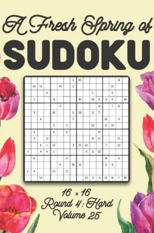 Cover of A Fresh Spring of Sudoku 16 x 16 Round 4