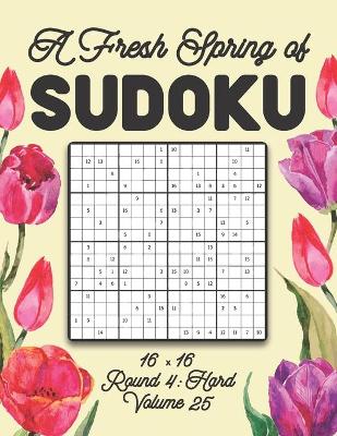 Book cover for A Fresh Spring of Sudoku 16 x 16 Round 4