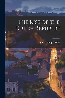 Book cover for The Rise of the Dutch Republic; 2