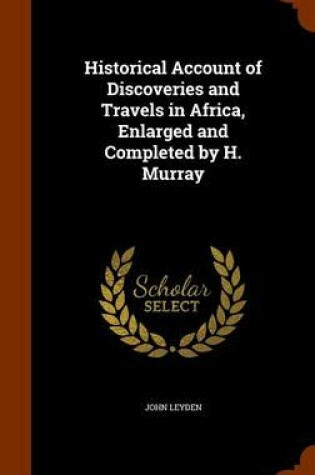 Cover of Historical Account of Discoveries and Travels in Africa, Enlarged and Completed by H. Murray