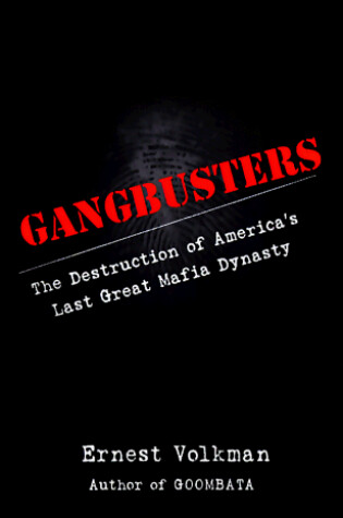 Cover of Gangbusters: the Destruction of America's Last Mafia Dynasty