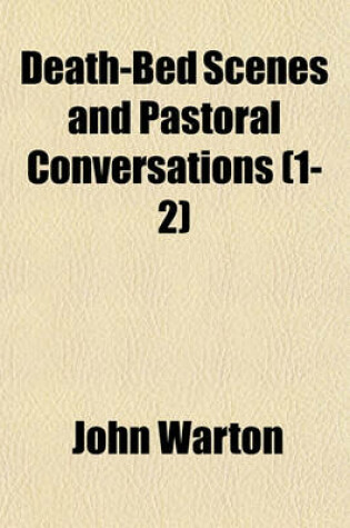 Cover of Death-Bed Scenes and Pastoral Conversations (1-2)