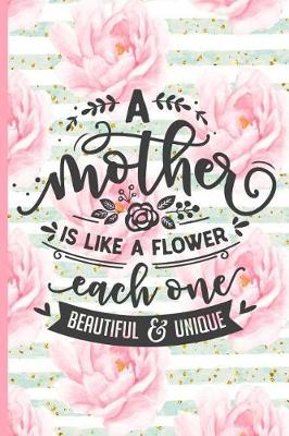 Book cover for A Mother Is Like a Flower Each One Beautiful and Unique