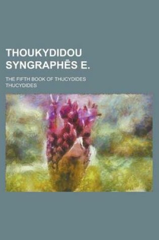 Cover of Thoukydidou Syngraph S E; The Fifth Book of Thucydides