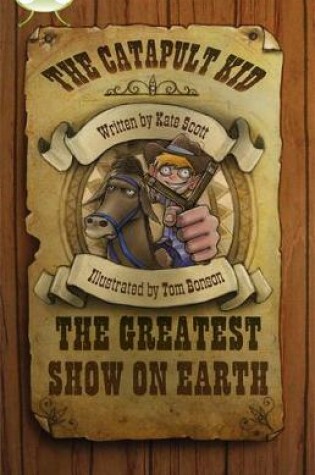 Cover of Bug Club Red (KS2) A/5C The Catapult Kid: The Greatest Show on Earth 6-pack