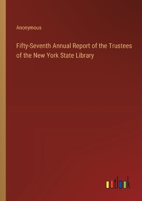 Book cover for Fifty-Seventh Annual Report of the Trustees of the New York State Library