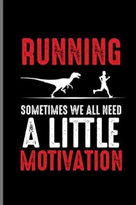 Book cover for Running Sometimes We all Need a Little Motivation