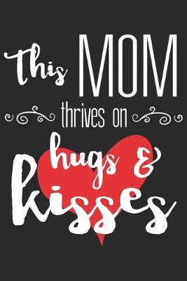 Book cover for this mom thrives on hugs and kisses