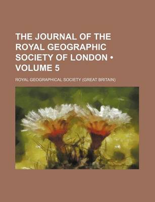 Book cover for The Journal of the Royal Geographic Society of London (Volume 5)