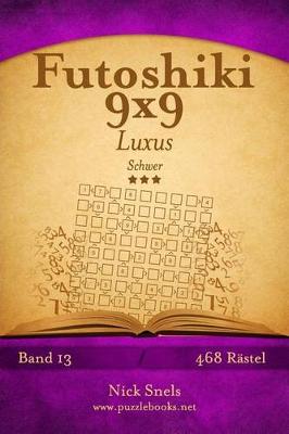 Cover of Futoshiki 9x9 Luxus - Schwer - Band 13 - 468 Rätsel