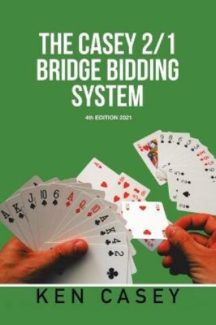 Cover of The Casey 2/1 Bridge Bidding System
