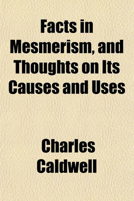 Book cover for Facts in Mesmerism, and Thoughts on Its Causes and Uses
