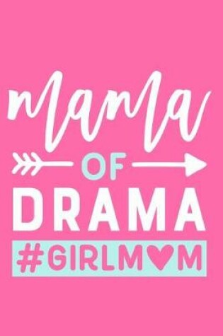 Cover of Mama Of Drama #GirlMom