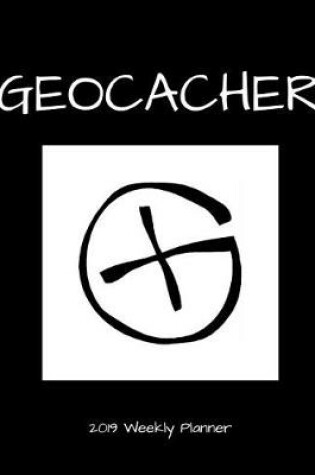 Cover of Geocacher 2019 Weekly Planner