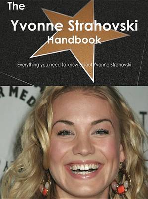 Book cover for The Yvonne Strahovski Handbook - Everything You Need to Know about Yvonne Strahovski