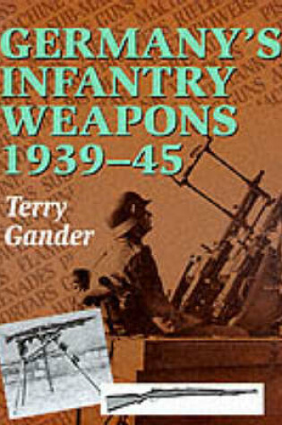 Cover of Germany's Infantry Weapons, 1939-45