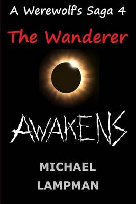 Book cover for The Wanderer Awakens A Werewolf's Saga
